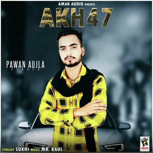 Akh 47 Pawan Aujla Mp3 Download Song - Mr-Punjab