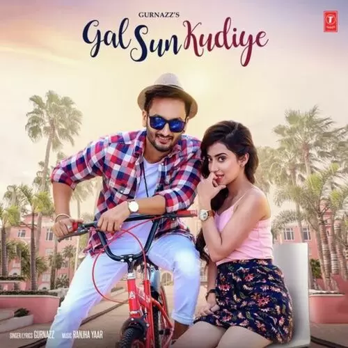 Gal Sun Kudiye Gurnazz Mp3 Download Song - Mr-Punjab