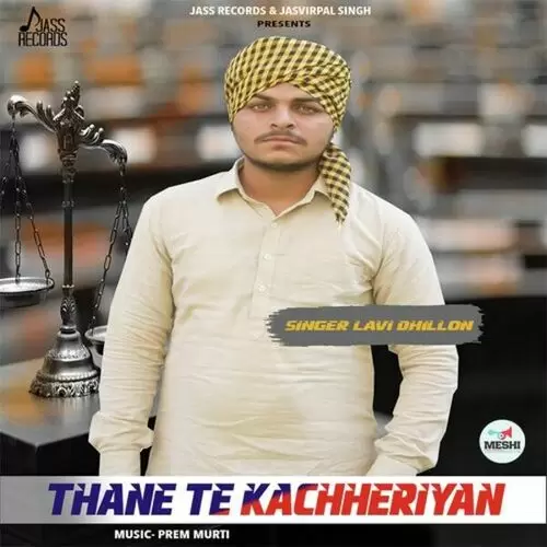 Thane Te Kachheriyan Lavi Dhillon Mp3 Download Song - Mr-Punjab