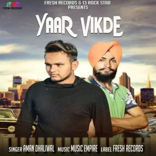 Yaar Vikde Aman Dhaliwal Mp3 Download Song - Mr-Punjab