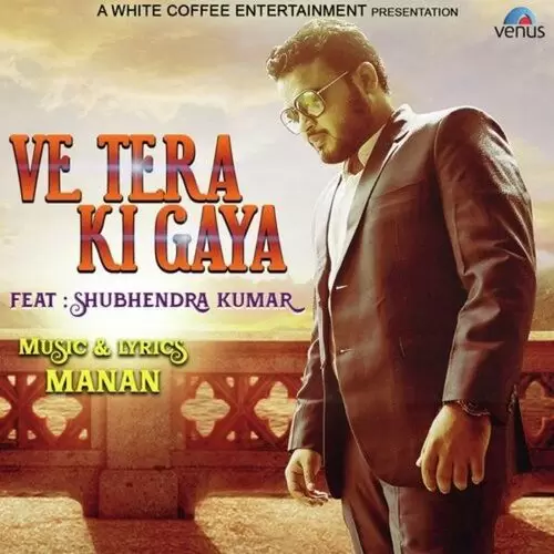 Ve Tera Ki Gaya Shubhendra Kumar Mp3 Download Song - Mr-Punjab