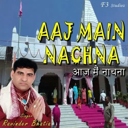 Aaj Main Nachna Ravinder Bhatia Mp3 Download Song - Mr-Punjab