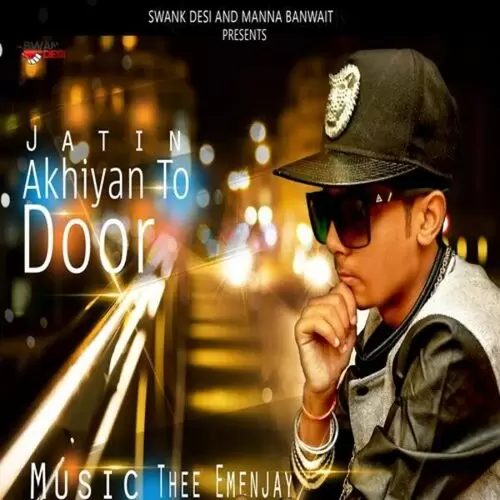 Akhiyan To Door Jatin Mp3 Download Song - Mr-Punjab