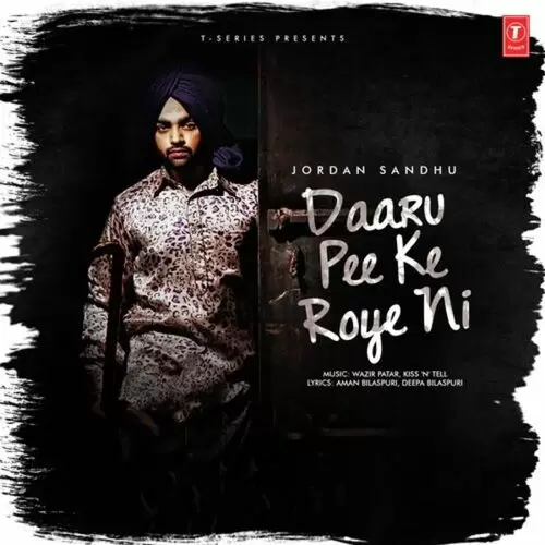 Daaru Pee Ke Roye Ni Jordan Sandhu Mp3 Download Song - Mr-Punjab