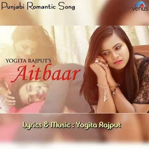 Aitbaar Yogita Rajput Mp3 Download Song - Mr-Punjab