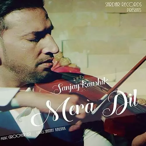 Mera Dil Sanjay Kaushik Mp3 Download Song - Mr-Punjab