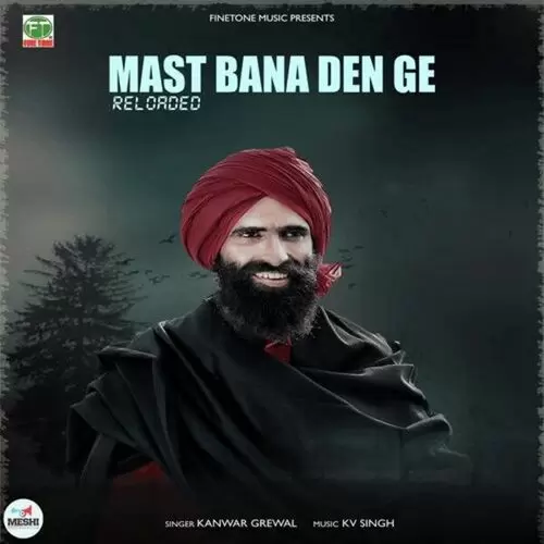 Mast Bana Den Ge Reloaded Kanwar Grewal Mp3 Download Song - Mr-Punjab