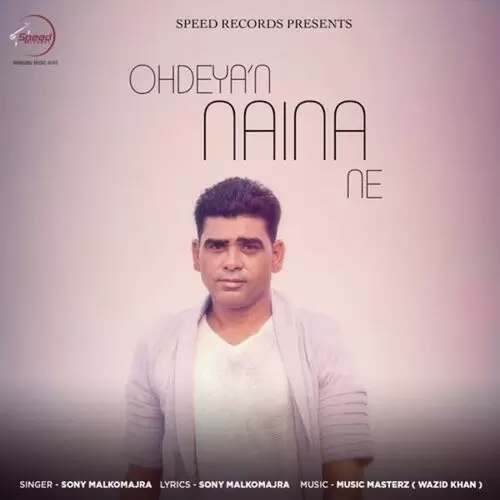 Ohdeyan Naina Ne Sony Malkomajra Mp3 Download Song - Mr-Punjab