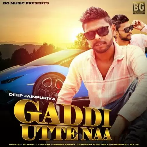 Gaddi Utte Naa Deep Jainpuriya Mp3 Download Song - Mr-Punjab