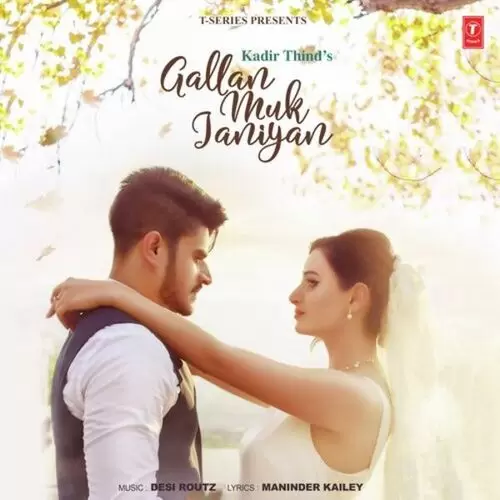 Gallan Muk Janiyan Kadir Thind Mp3 Download Song - Mr-Punjab