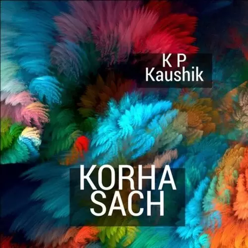 Korha Sach K P Kaushik Mp3 Download Song - Mr-Punjab