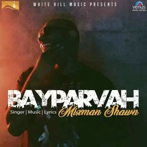 Bayparvah Mixman Shawn Mp3 Download Song - Mr-Punjab