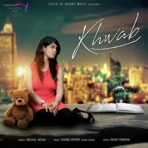 Khwab Anchal Anuja Mp3 Download Song - Mr-Punjab