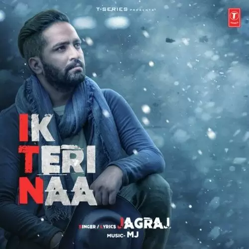 Ik Teri Naa Jagraj Mp3 Download Song - Mr-Punjab