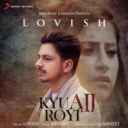 Kyu Ajj Royi lovish Mp3 Download Song - Mr-Punjab