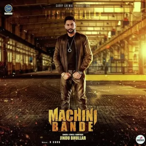 Machini Bande Jindu Bhullar Mp3 Download Song - Mr-Punjab