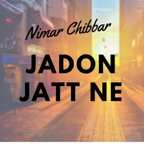 Jadon Jatt Ne Nimar Chibbar Mp3 Download Song - Mr-Punjab