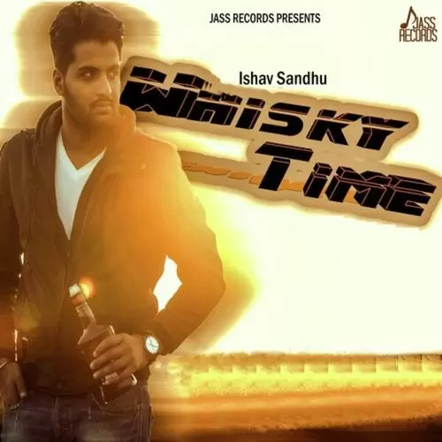 Whisky Time Ishav Sandhu Mp3 Download Song - Mr-Punjab