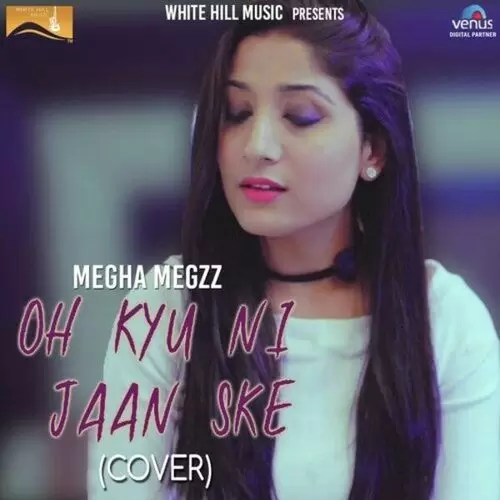 Oh Kyu Ni Jaan Ske Cover Song Megha Megzz Mp3 Download Song - Mr-Punjab