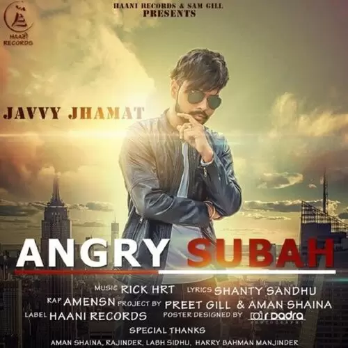 Angry Subah Javvy Jhamat Mp3 Download Song - Mr-Punjab