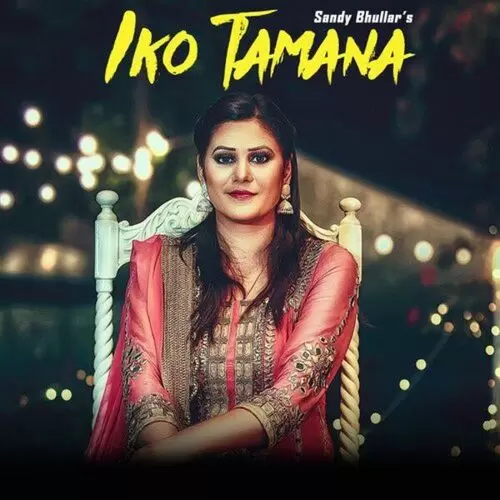 Iko Tamana Sandy Bhullar Mp3 Download Song - Mr-Punjab