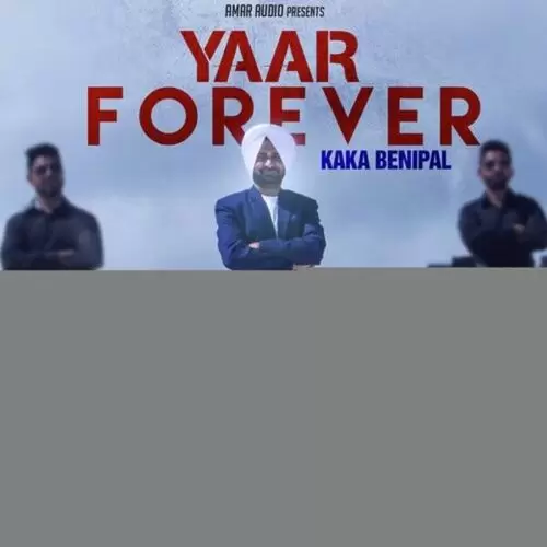 Yaar Forever Kaka Benipal Mp3 Download Song - Mr-Punjab