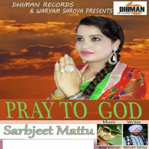 Pray To God Sarbjeet Mattu Mp3 Download Song - Mr-Punjab
