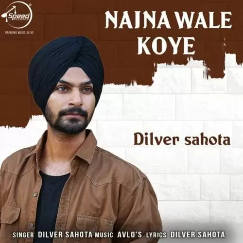 Naina Wale Koye Dilver Sahota Mp3 Download Song - Mr-Punjab