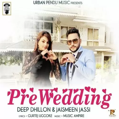 Pre Wedding Deep Dhillon Mp3 Download Song - Mr-Punjab