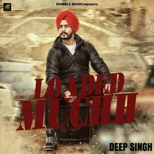 Loaded Muchh Deep Singh Mp3 Download Song - Mr-Punjab