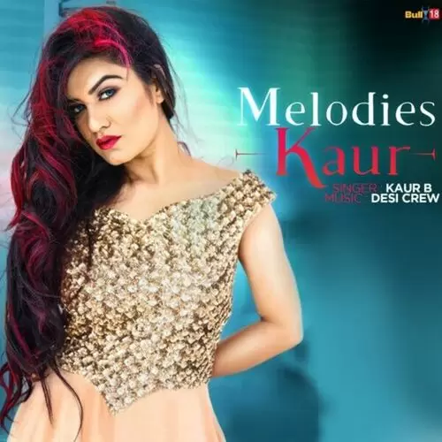 Melodies Kaur Kaur B Mp3 Download Song - Mr-Punjab