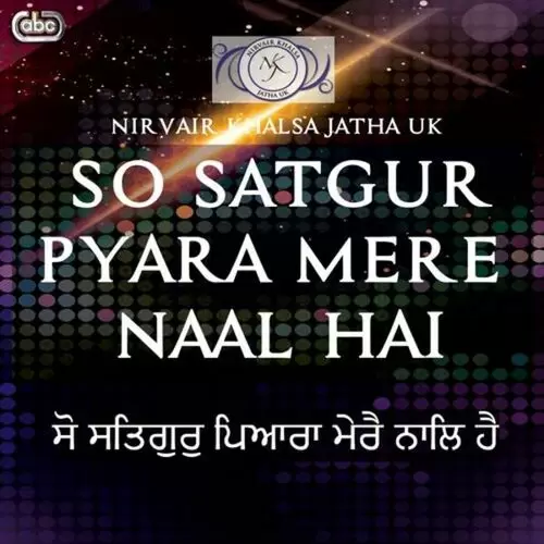 So Satgur Pyara Mere Naal Hai Nirvair Khalsa Jatha UK Mp3 Download Song - Mr-Punjab