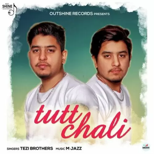 Tutt Chali Tezi Brothers Mp3 Download Song - Mr-Punjab