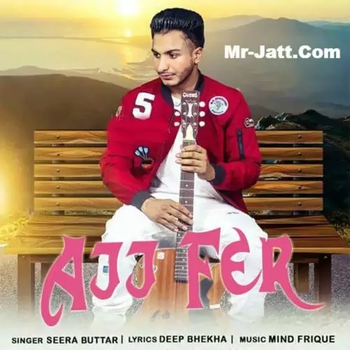 Ajj Fer Seera Buttar Mp3 Download Song - Mr-Punjab