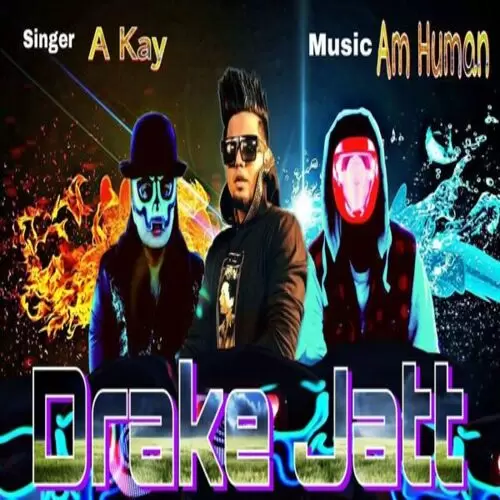 Drake Jatt (Full Song) A Kay Mp3 Download Song - Mr-Punjab