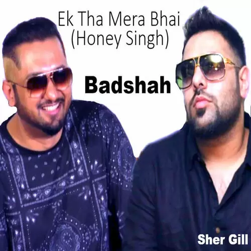 Ek Tha Mera Bhai (Honey Singh) Badshah Mp3 Download Song - Mr-Punjab