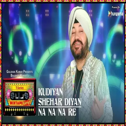 Kudiyaan Shehar Diyaan Na Na Na Re Daler Mehndi Mp3 Download Song - Mr-Punjab