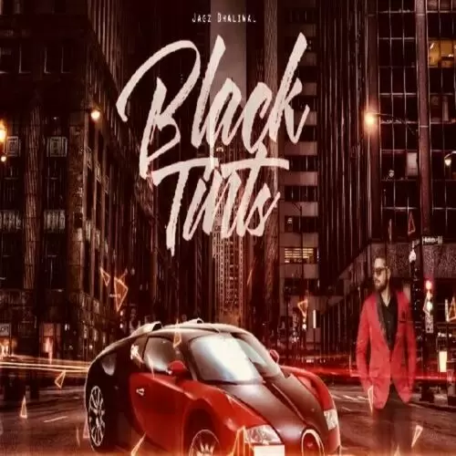 Black Tints Jagz Dhaliwal Mp3 Download Song - Mr-Punjab