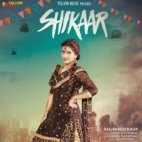 Shikaar Khushboo Kaur Mp3 Download Song - Mr-Punjab