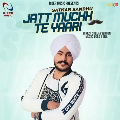 Jatt Muchh Te Yaari Satkar Sandhu Mp3 Download Song - Mr-Punjab