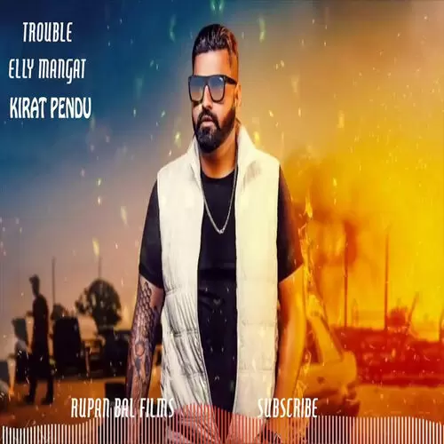 Trouble Elly Mangat Mp3 Download Song - Mr-Punjab