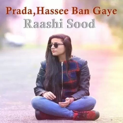 Prada Hassee Ban Gaye Raashi Sood Mp3 Download Song - Mr-Punjab