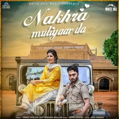 Nakhra Mutiyaar Da Vinner Dhillon Mp3 Download Song - Mr-Punjab