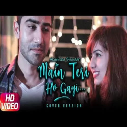 Main Teri Ho Gayi Akanksha Bhandari Mp3 Download Song - Mr-Punjab