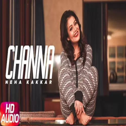 Channa Neha Kakkar Mp3 Download Song - Mr-Punjab
