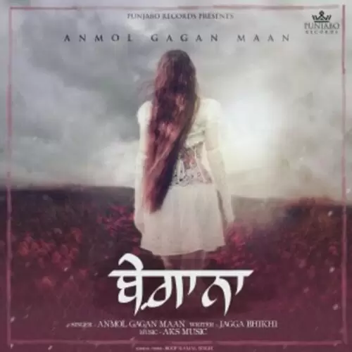 Begana Anmol Gagan Maan Mp3 Download Song - Mr-Punjab