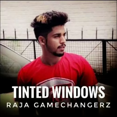 Tinted Windows Raja Game Changerz Mp3 Download Song - Mr-Punjab