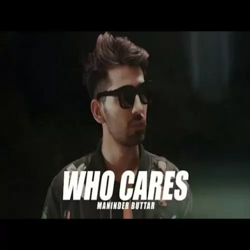 Who Cares Maninder Buttar Mp3 Download Song - Mr-Punjab
