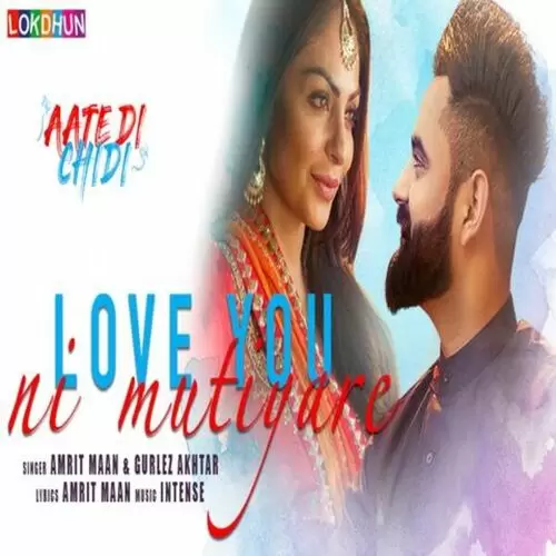 Love You Ni Mutiyare (Aate Di Chidi) Amrit Maan Mp3 Download Song - Mr-Punjab