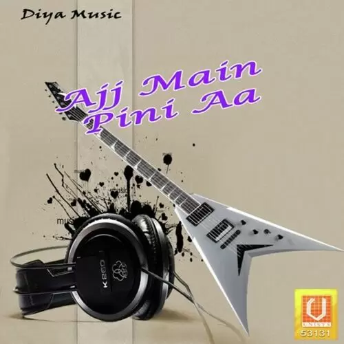 Ajj Main Pini Aa Songs